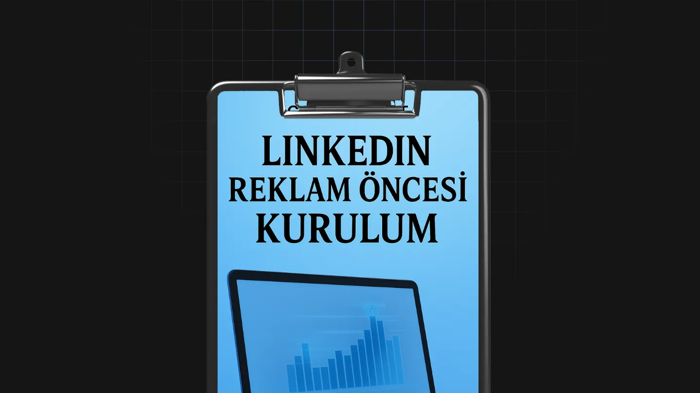 Linkedın Reklam Öncesi Kurulum